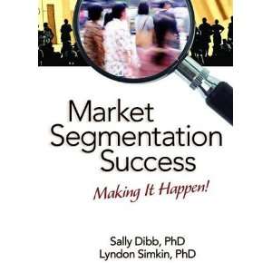  Market Segmentation Success Making It Happen [Hardcover 