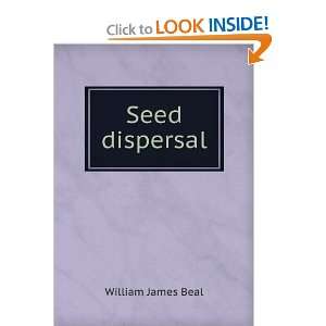 Seed dispersal William James Beal  Books