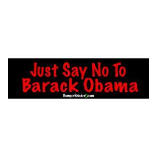 Just Say No To Obama   2008 Election Bumper Stickers (Large 14x4 