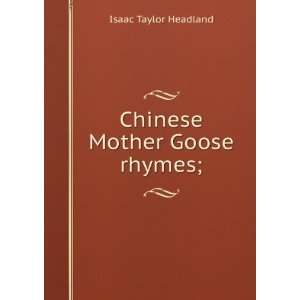  Chinese Mother Goose rhymes; Isaac Taylor Headland Books
