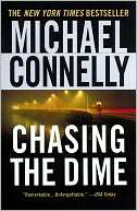   Chasing the Dime by Michael Connelly, Grand Central 