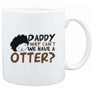   White  Daddy why can`t we have a Otter ?  Animals