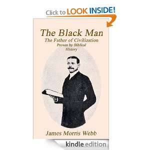 The Black Man The Father of Civilization, Proven by Biblical History 