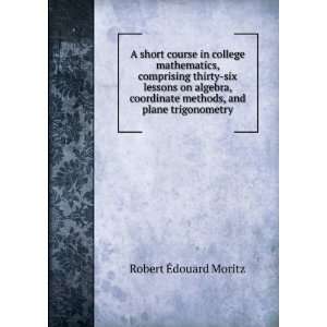   methods, and plane trigonometry Robert Ã?douard Moritz Books