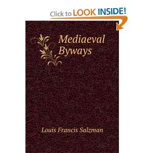  Mediaeval byways, L. F. Salzman Books