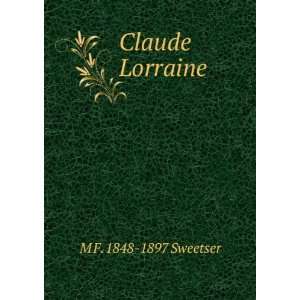  Claude Lorraine M F. 1848 1897 Sweetser Books
