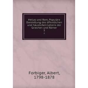   Lebens der Griechen und RÃ¶mer. 3 Albert, 1798 1878 Forbiger Books