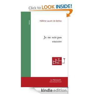 Je ne sais pas encore (French Edition) Hélène Laure de Belloy 