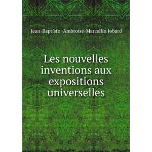   universelles Jean Baptiste  Ambroise Marcellin Jobard Books