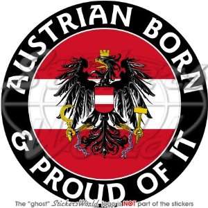 AUSTRIA Austrian Born & Proud 100mm (4) Vinyl Bumper Sticker, Decal