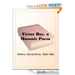Victor Roy, a Masonic Poem Harriet Annie Wilkins  Kindle 
