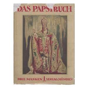  Das Papstbuch / Hrsg. Und Eingeleitet Von Dr. F. J. Bayer 