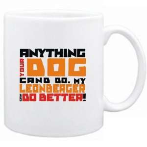  New   My Leonberger Can Do Better   Mug Dog