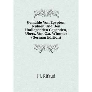   , Ã?bers. Von G.a. Wimmer (German Edition) J J. Rifaud Books