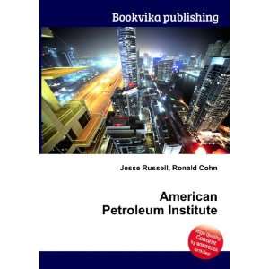  American Petroleum Institute Ronald Cohn Jesse Russell 