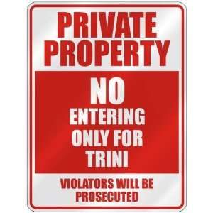  PROPERTY NO ENTERING ONLY FOR TRINI  PARKING SIGN