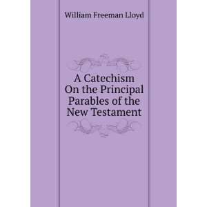   Principal Parables of the New Testament William Freeman Lloyd Books
