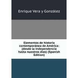   nuestros dÃ­as) (Spanish Edition) Enrique Vera y GonzÃ¡lez Books