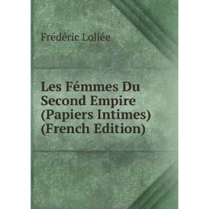 Les FÃ©mmes Du Second Empire (Papiers Intimes) (French 