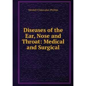   Medical and Surgical Wendell Christopher Phillips  Books