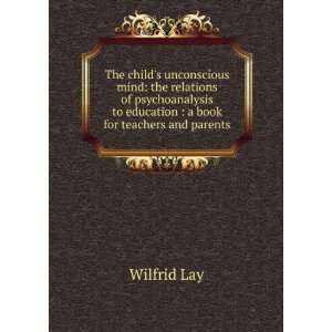   to education  a book for teachers and parents Wilfrid Lay Books