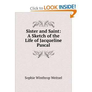   Life of Jacqueline Pascal Sophie Winthrop Weitzel  Books