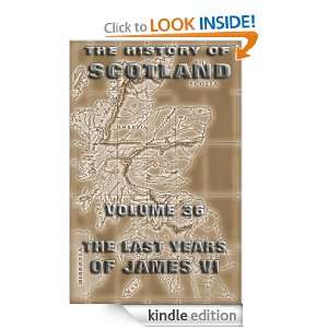 The History Of Scotland Volume 36 The Last Years Of James VI. Andrew 