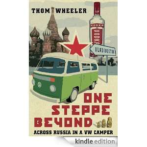 One Steppe Beyond Across Russia in a VW Camper Thom Wheeler  