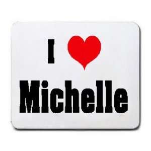  I Love/Heart Michelle Mousepad