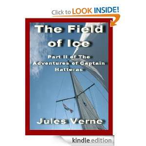 The Field of Ice Part II of the Adventures of Captain Hatteras Jules 