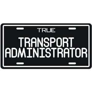 New  True Transport Administrator  License Plate Occupations  