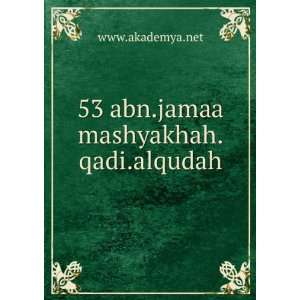  53 abn.jamaa mashyakhah.qadi.alqudah www.akademya.net 