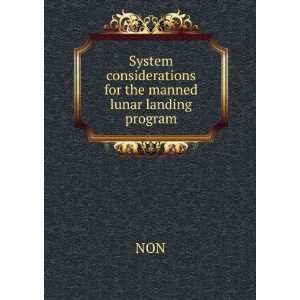   System considerations for the manned lunar landing program NON Books