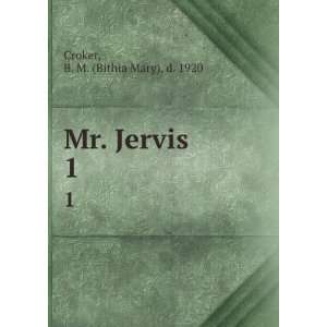  Mr. Jervis. 1 B. M. (Bithia Mary), d. 1920 Croker Books