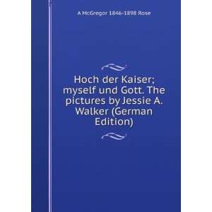  Hoch der Kaiser; myself und Gott. The pictures by Jessie A 