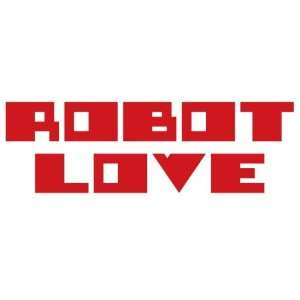 Robot Love   Funny   Decal / Sticker   Size 5 x 1.5 inches   Color 