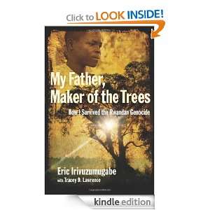 My Father, Maker of the Trees How I Survived the Rwandan Genocide 