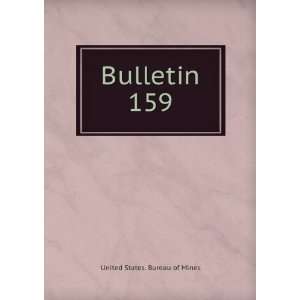  Bulletin. 159 United States. Bureau of Mines Books