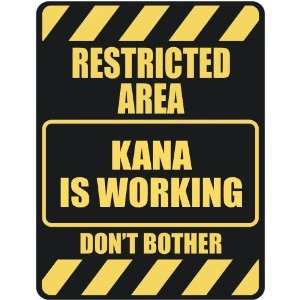   RESTRICTED AREA KANA IS WORKING  PARKING SIGN
