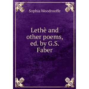  LethÃ¨ and other poems, ed. by G.S. Faber Sophia 