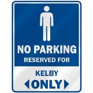   NO PARKING RESEVED FOR KELBY ONLY  PARKING SIGN