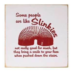 Some People Are Like Slinkies Plaque 
