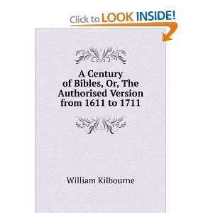   Or, The Authorised Version from 1611 to 1711 William Kilbourne Books