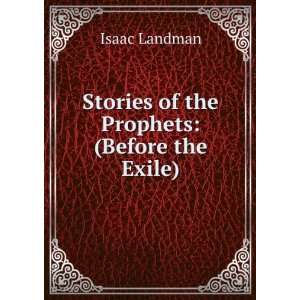   of the Prophets (Before the Exile) Isaac Landman  Books