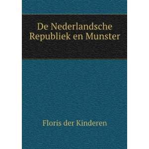    De Nederlandsche Republiek en Munster . Floris der Kinderen Books