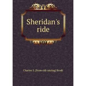  Sheridans ride Charles S. [from old catalog] Brodt 