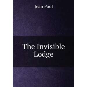 The Invisible Lodge Jean Paul  Books