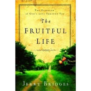  The Fruitful Life The Overflow of Gods Love Through You 