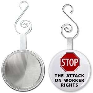STOP ATTACK ON WORKERS RIGHTS Politics 2.25 inch Glass Mirror Backed 
