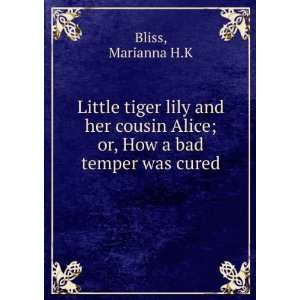   Alice; or, How a bad temper was cured Marianna H.K Bliss Books